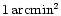 $1\,\rm {arcmin}^2$