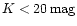 $K < 20\,\rm {mag}$