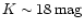$K \sim 18\,\rm {mag}$