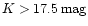 $K> 17.5\,\rm {mag}$