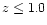 $z\le 1.0$