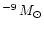 $^{-9}\,M_{\odot}$