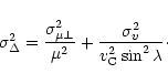 \begin{displaymath}\sigma^2_\Delta=\frac{\sigma^2_{\mu\perp}}{\mu^2}+\frac{\sigma_v^2}{v_{\rm C}^2\sin^2\lambda}\cdot
\end{displaymath}