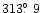 $313\hbox{$.\!\!^\circ$ }9$