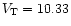 $V_{\rm T}=10.33$