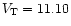$V_{\rm T}=11.10$