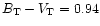 $B_{\rm T}-V_{\rm T}=0.94$