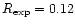 $R_{\rm exp}=0.12$