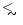 $\mathrel{\raise1.16pt\hbox{$<$ }\kern-7.0pt
\lower3.06pt\hbox{{$\scriptstyle \sim$ }}}$
