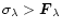 $\sigma_{\lambda} > {\vec F}_{\lambda}$