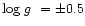 $\mbox{log $g$ }=\pm0.5$