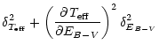 $\displaystyle \delta_{{T_{\rm eff}}}^2+\left({\partial \mbox{\em T$_{\rm eff}$ }\over
\partial E_{B-V}}\right)^2 \delta_{E_{B-V}}^2$