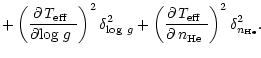 $\displaystyle +\left({\partial \mbox{\em T$_{\rm eff}$ }\over \partial \mbox{lo...
...m eff}$ }\over \partial \mbox{\,$n_{\rm He}$ }}\right)^2 \delta_{n_{\rm He}}^2.$