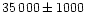 $35\,000\pm1000$