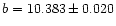 $b=10.383\pm0.020$