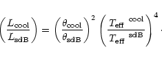 \begin{displaymath}\left(L_{\rm cool} \over L_{\rm sdB}\right)=\left(\theta_{\rm...
...m cool}\over \mbox{\em T$_{\rm eff}$ }^{\rm sdB}\right)^4\cdot
\end{displaymath}