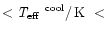 $< \mbox{\em T$_{\rm eff}$ }^{\rm cool}/\,\mbox{K}~ <$