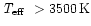 $\mbox{\em T$_{\rm eff}$ }>3500\,\mbox{K}$