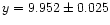 $y=9.952\pm0.025$