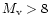 $M_{\rm v} > 8$