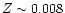 $Z\sim0.008$