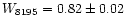 $W_{8195}=0.82\pm0.02$