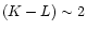 $(K-L)\sim2$