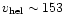 $v_{\rm hel}\sim 153$