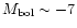 $M_{\rm bol}\sim-7$