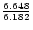 ${6.648\over 6.182}$