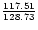 ${117.51\over 128.73}$