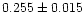 $0.255 \pm 0.015$