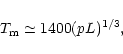 \begin{displaymath}T_{\rm m}\simeq 1400(pL)^{1/3},
\end{displaymath}