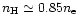 $n_{\rm H}\simeq 0.85n_{\rm e}$