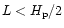 $L<H_{\rm p}/2$