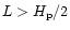 $L>H_{\rm p}/2$