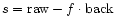 $s = {\rm raw} - f \cdot {\rm back}$