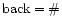 ${\rm back = \char93 }$