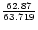 ${62.87\over 63.719}$
