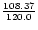 ${108.37\over 120.0}$