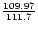 ${109.97\over 111.7}$