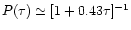 $P(\tau) \simeq [1 + 0.43 \tau]^{-1}$