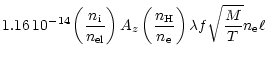 $\displaystyle 1.16\,10^{-14} \left({n_{\rm i}\over n_{\rm el}}\right) A_z \left({n_{\rm H
}\over n_{\rm e}}\right) \lambda f \sqrt{{M\over T}}
n_{\rm e} \ell$