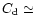 $C_{\rm d} \simeq$