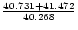 ${{40.731+41.472}\over 40.268}$