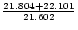 ${{21.804+22.101}\over 21.602}$