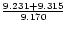 ${{9.231+9.315}\over 9.170}$