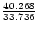 ${40.268\over 33.736}$