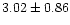 $3.02 \pm{0.86}$