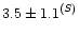 $3.5 \pm{1.1}^{(S)}$